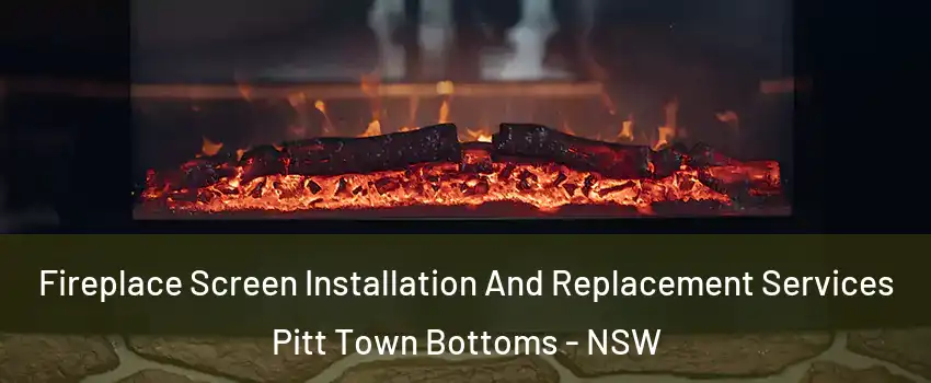 Fireplace Screen Installation And Replacement Services Pitt Town Bottoms - NSW