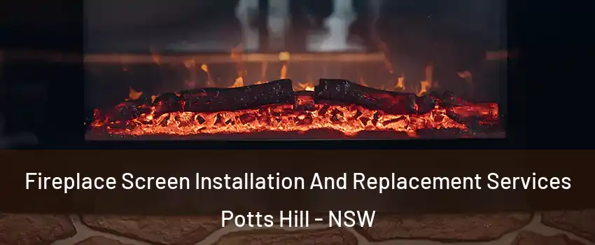 Fireplace Screen Installation And Replacement Services Potts Hill - NSW