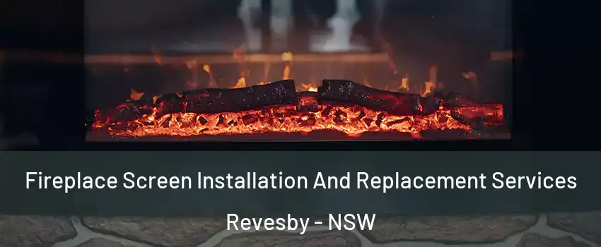 Fireplace Screen Installation And Replacement Services Revesby - NSW
