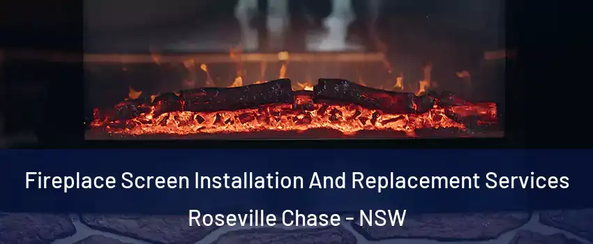 Fireplace Screen Installation And Replacement Services Roseville Chase - NSW