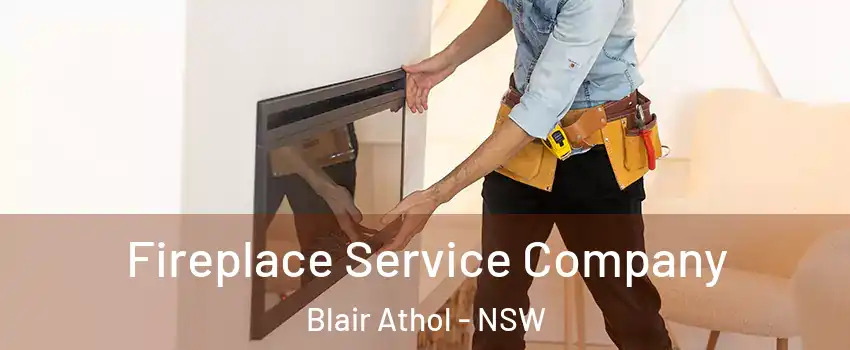 Fireplace Service Company Blair Athol - NSW