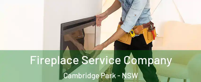 Fireplace Service Company Cambridge Park - NSW
