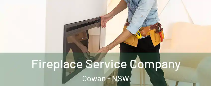 Fireplace Service Company Cowan - NSW