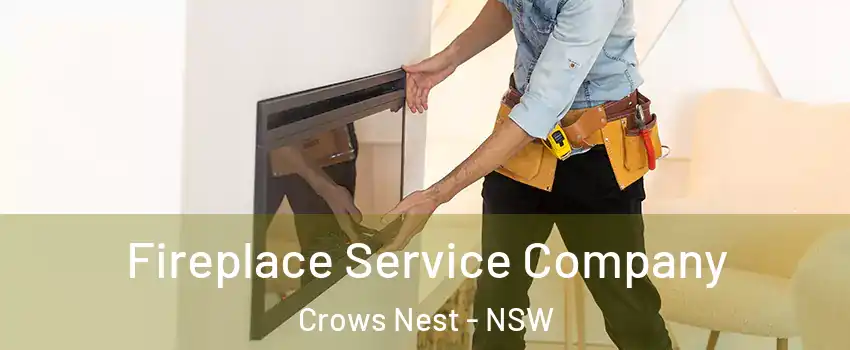  Fireplace Service Company Crows Nest - NSW