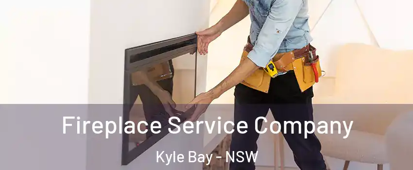 Fireplace Service Company Kyle Bay - NSW