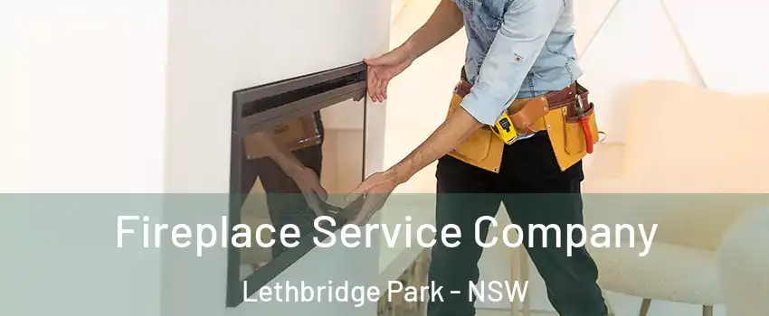 Fireplace Service Company Lethbridge Park - NSW