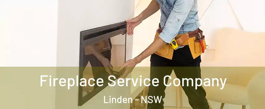 Fireplace Service Company Linden - NSW