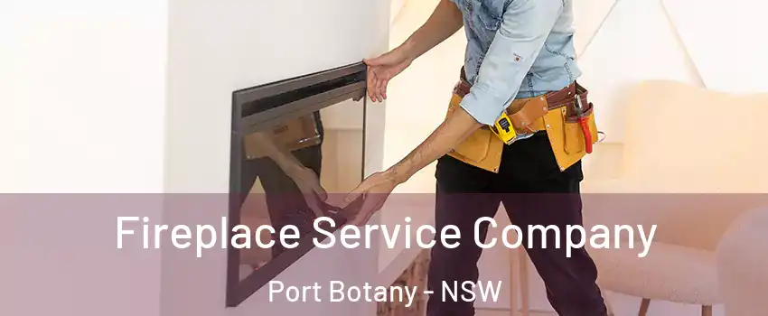 Fireplace Service Company Port Botany - NSW