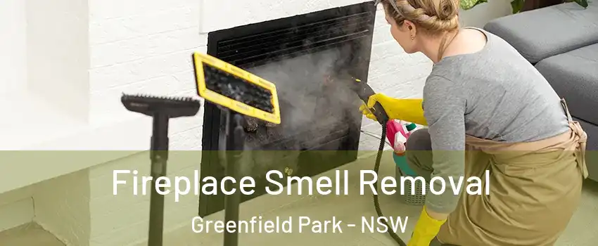 Fireplace Smell Removal Greenfield Park - NSW