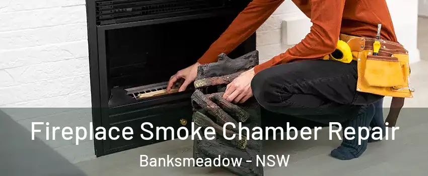 Fireplace Smoke Chamber Repair Banksmeadow - NSW