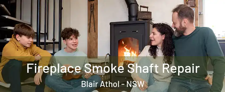Fireplace Smoke Shaft Repair Blair Athol - NSW