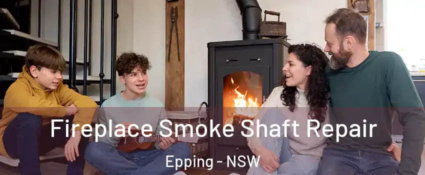 Fireplace Smoke Shaft Repair Epping - NSW