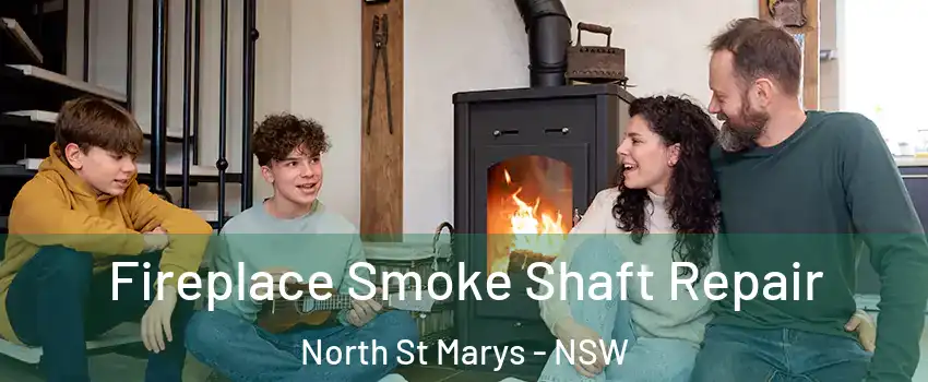 Fireplace Smoke Shaft Repair North St Marys - NSW