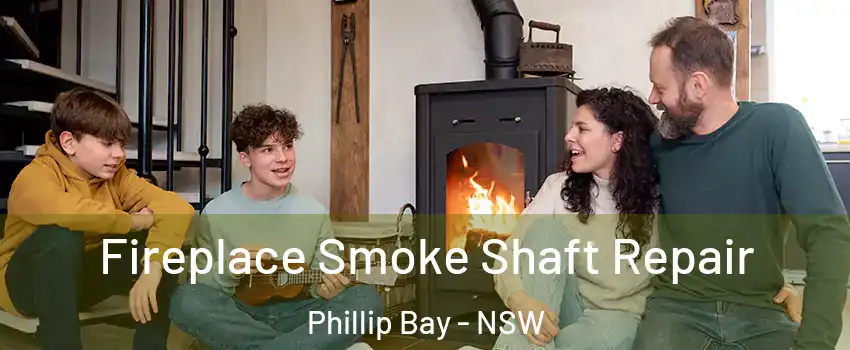 Fireplace Smoke Shaft Repair Phillip Bay - NSW