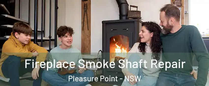 Fireplace Smoke Shaft Repair Pleasure Point - NSW