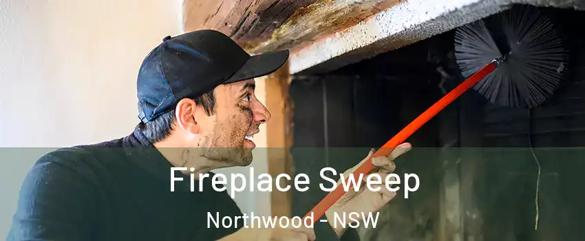 Fireplace Sweep Northwood - NSW