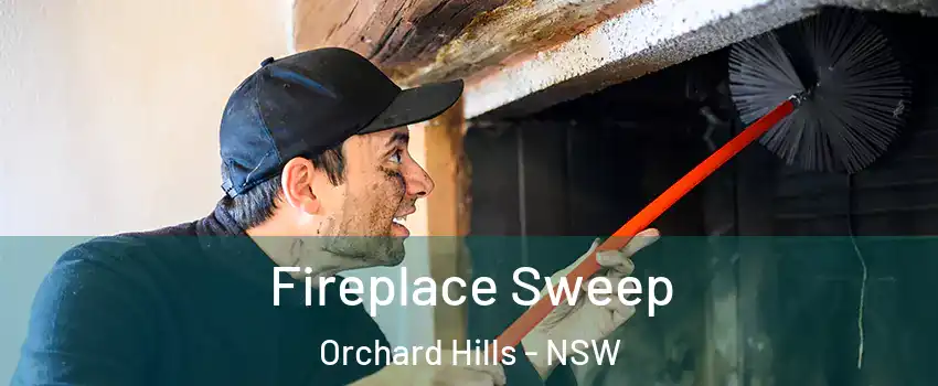 Fireplace Sweep Orchard Hills - NSW