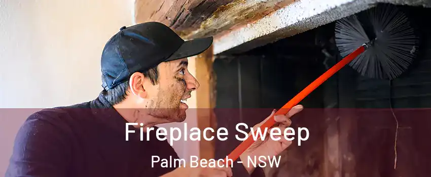 Fireplace Sweep Palm Beach - NSW