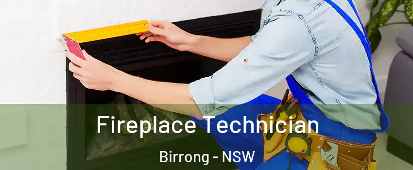 Fireplace Technician Birrong - NSW