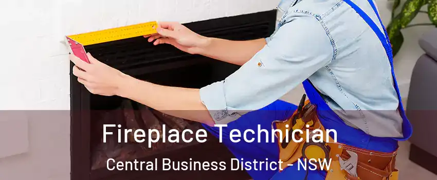 Fireplace Technician Central Business District - NSW