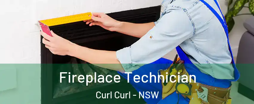 Fireplace Technician Curl Curl - NSW