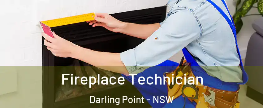 Fireplace Technician Darling Point - NSW