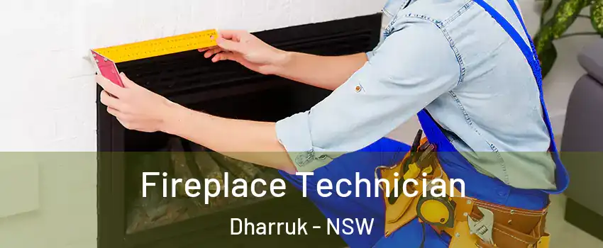 Fireplace Technician Dharruk - NSW