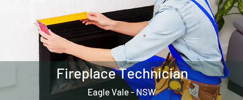 Fireplace Technician Eagle Vale - NSW