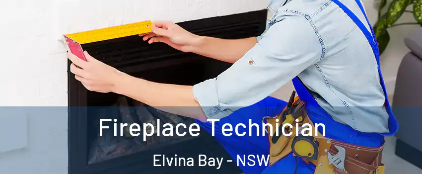 Fireplace Technician Elvina Bay - NSW