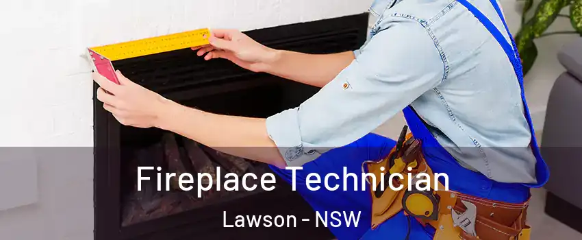Fireplace Technician Lawson - NSW