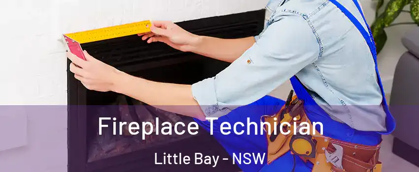 Fireplace Technician Little Bay - NSW