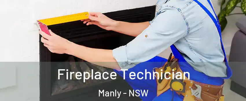 Fireplace Technician Manly - NSW