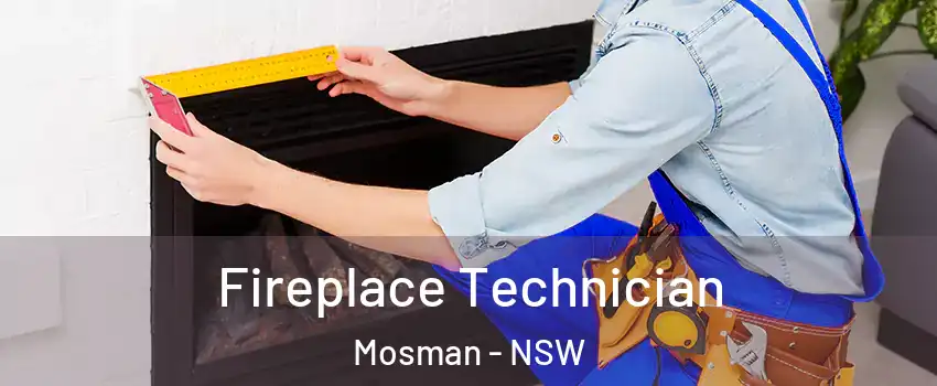 Fireplace Technician Mosman - NSW