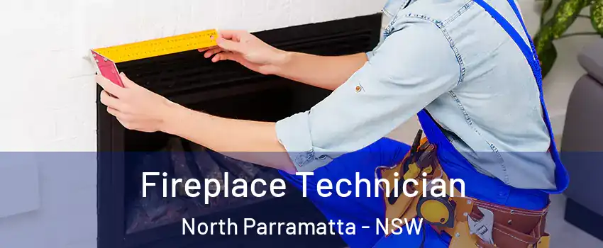 Fireplace Technician North Parramatta - NSW