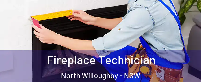 Fireplace Technician North Willoughby - NSW