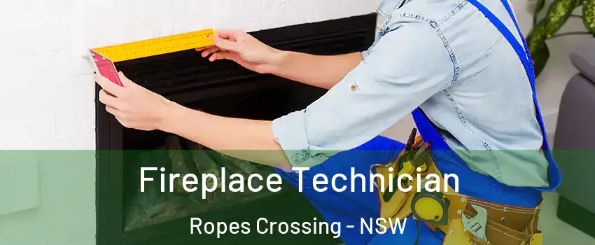 Fireplace Technician Ropes Crossing - NSW
