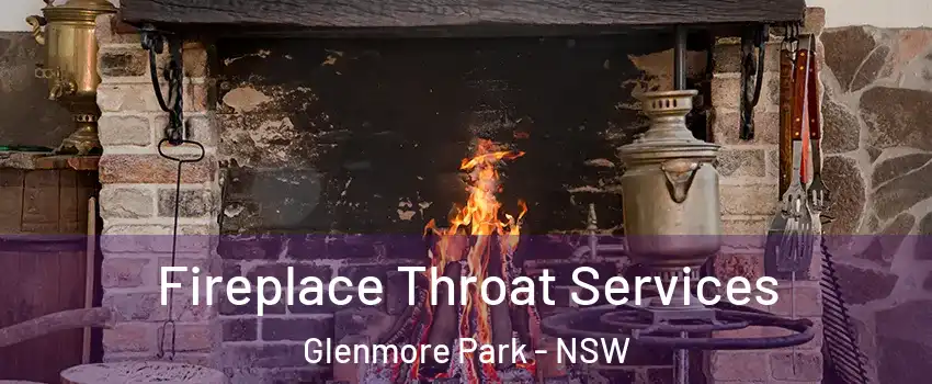 Fireplace Throat Services Glenmore Park - NSW