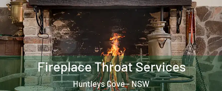 Fireplace Throat Services Huntleys Cove - NSW