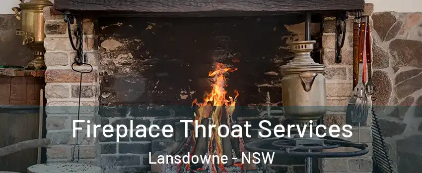 Fireplace Throat Services Lansdowne - NSW