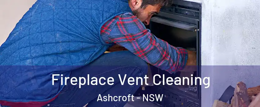 Fireplace Vent Cleaning Ashcroft - NSW