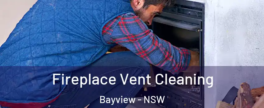 Fireplace Vent Cleaning Bayview - NSW