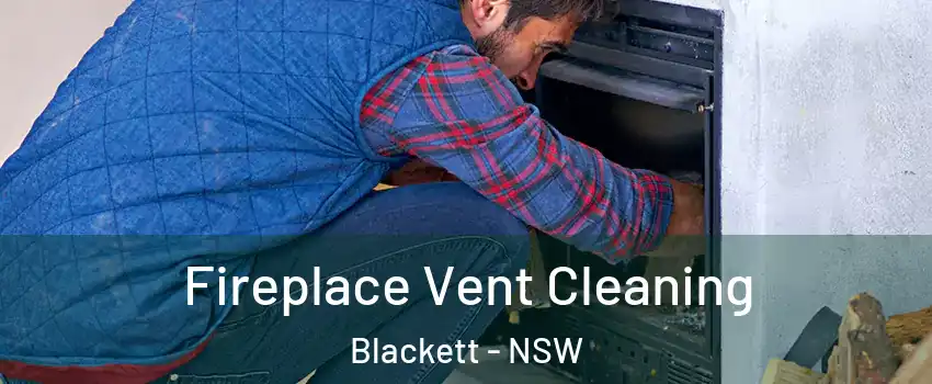 Fireplace Vent Cleaning Blackett - NSW