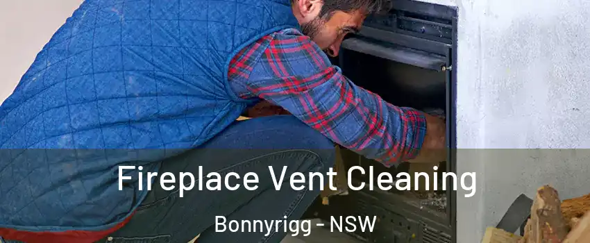 Fireplace Vent Cleaning Bonnyrigg - NSW
