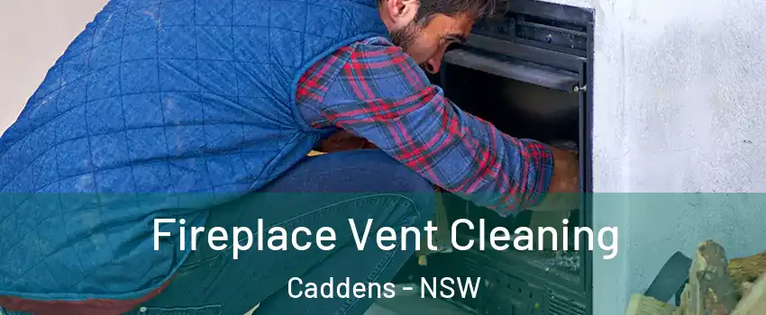 Fireplace Vent Cleaning Caddens - NSW