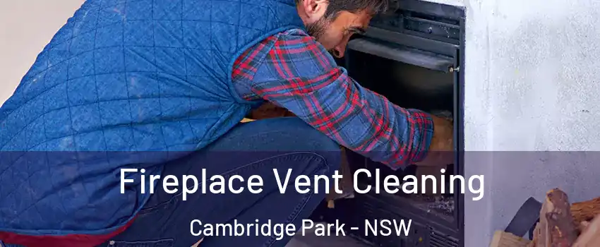  Fireplace Vent Cleaning Cambridge Park - NSW