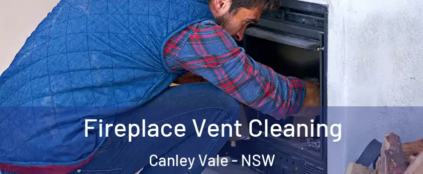 Fireplace Vent Cleaning Canley Vale - NSW