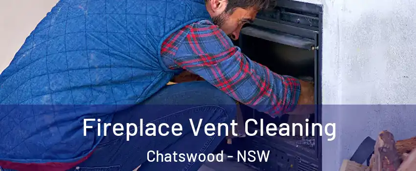 Fireplace Vent Cleaning Chatswood - NSW