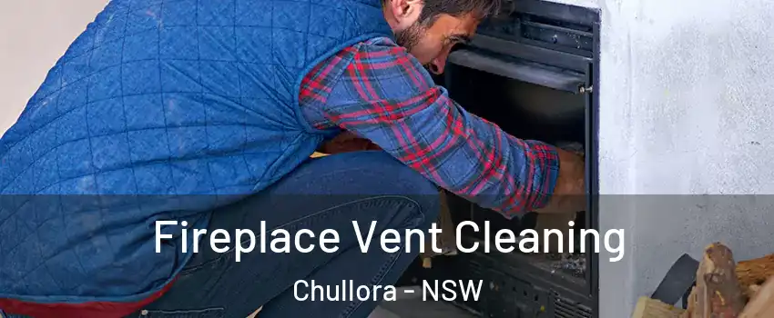 Fireplace Vent Cleaning Chullora - NSW