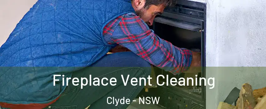 Fireplace Vent Cleaning Clyde - NSW