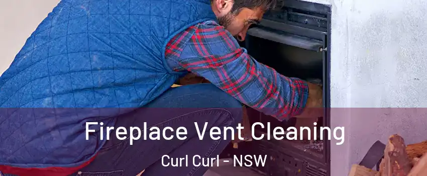 Fireplace Vent Cleaning Curl Curl - NSW